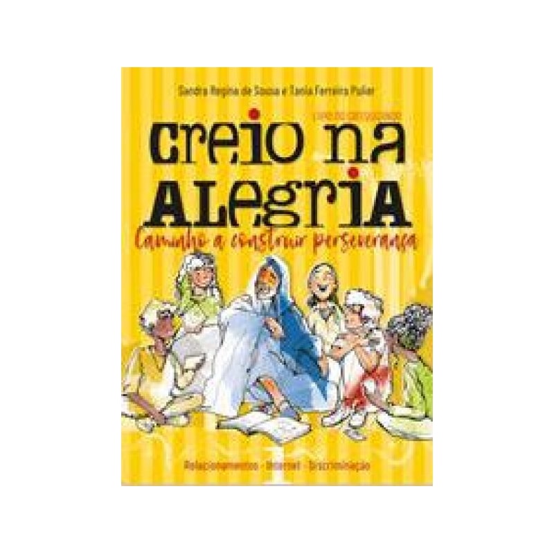Creio na alegria: relacionamentos, internet, discriminação