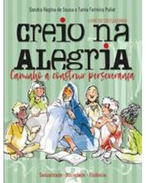 Creio na alegria: sexualidade, sociedade, violência