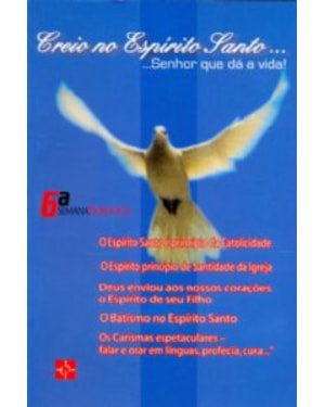 CREIO NO ESPIRITO SANTO...SENHOR QUE DA A VIDA