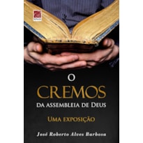 CREMOS DA ASSEBLEIA DE DEUS, O CREMOS DA ASSEBLEIA DE DEUS, O