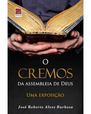 CREMOS DA ASSEBLEIA DE DEUS, O