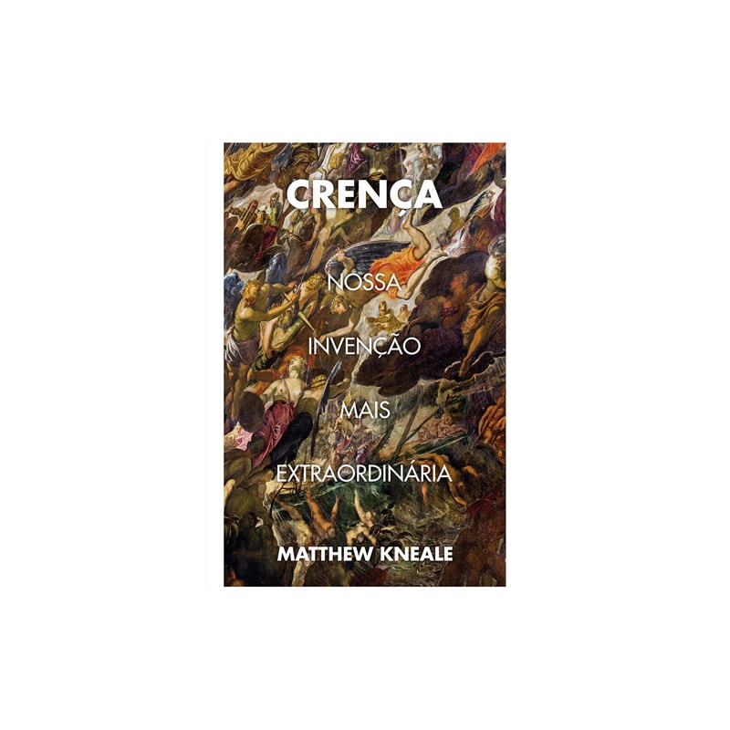 CRENÇA: NOSSA INVENÇÃO MAIS EXTRAORDINÁRIA