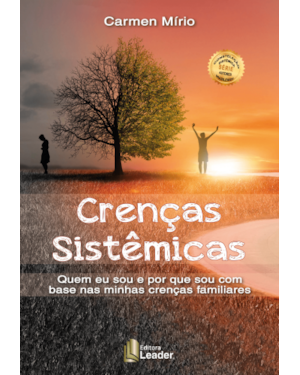 Crenças sistêmicas - quem eu sou e por que sou com base nas minhas crenças familiares