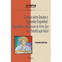 CRENÇAS SOBRE ENSINAR E APRENDER ESPANHOL - REPRODUÇÃO E MANUTENÇÃO DO STATUS QUO E DA ESTRATIFICAÇÃO SOCIAL