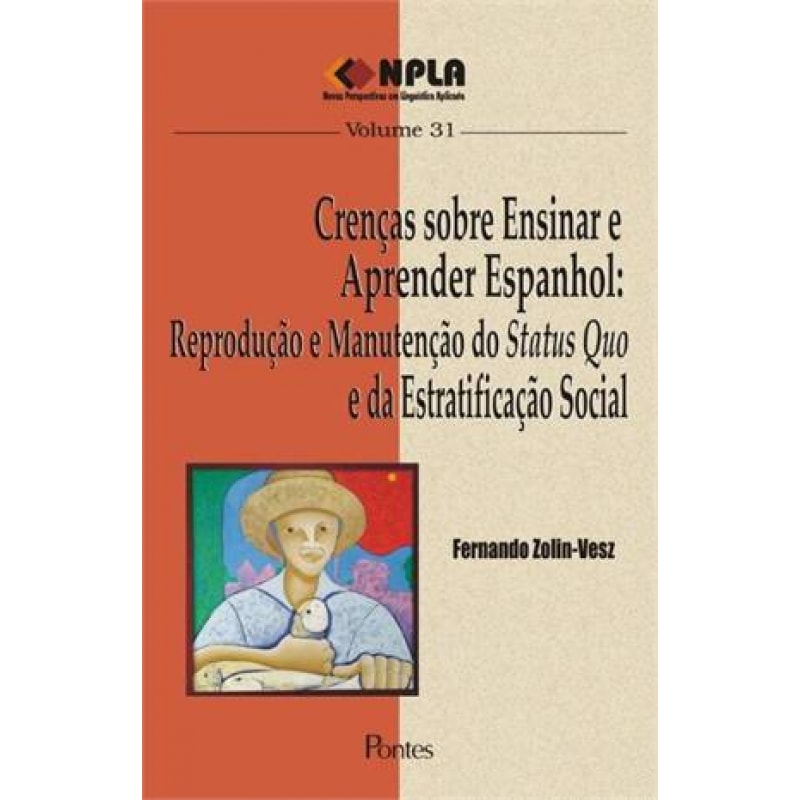 CRENÇAS SOBRE ENSINAR E APRENDER ESPANHOL - REPRODUÇÃO E MANUTENÇÃO DO STATUS QUO E DA ESTRATIFICAÇÃO SOCIAL
