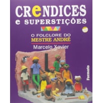 CRENDICES E SUPERSTIÇÕES: O FOLCLORE DO MESTRE ANDRÉ