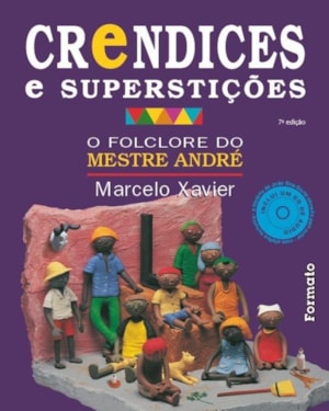 CRENDICES E SUPERSTIÇÕES: O FOLCLORE DO MESTRE ANDRÉ