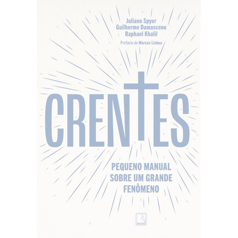 CRENTES: PEQUENO MANUAL SOBRE UM GRANDE FENÔMENO