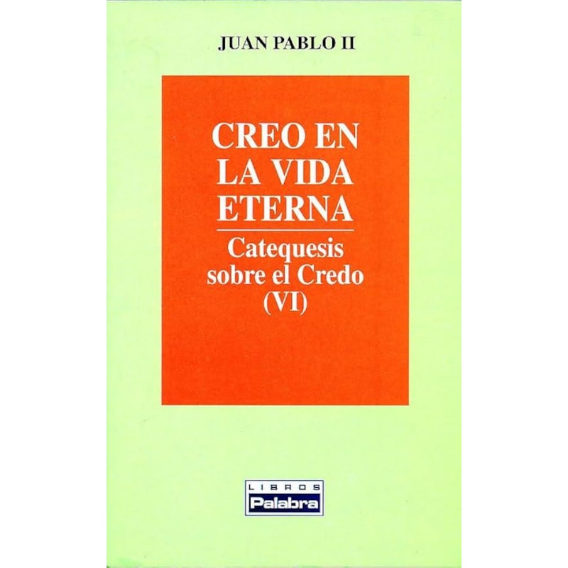 CREO EN LA VIDA ETERNA: CATEQUESIS SOBRE EL CREDO (VI)