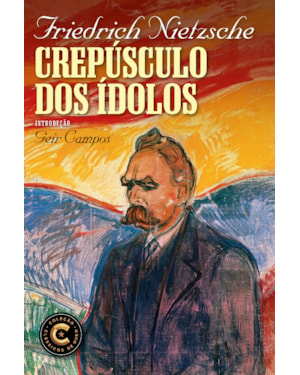 CREPÚSCULO DOS ÍDOLOS: COLEÇÃO CLÁSSICOS DE OURO