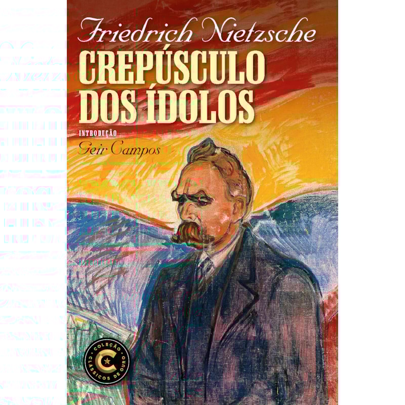 CREPÚSCULO DOS ÍDOLOS: COLEÇÃO CLÁSSICOS DE OURO