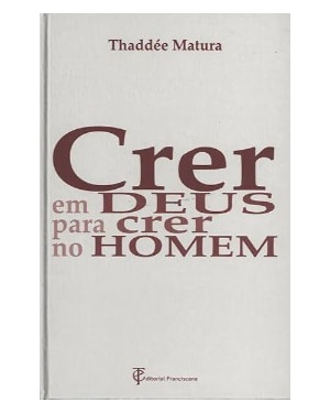 CRER EM DEUS PARA CRER NO HOMEM