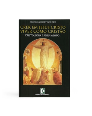 CRER EM JESUS CRISTO VIVER COMO CRISTAO - CRISTOLOGIA E SEGUIMENTO - 1