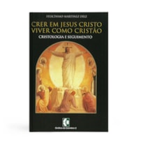 CRER EM JESUS CRISTO VIVER COMO CRISTAO - CRISTOLOGIA E SEGUIMENTO - 1 CRER EM JESUS CRISTO VIVER COMO CRISTAO - CRISTOLOGIA E SEGUIMENTO - 1