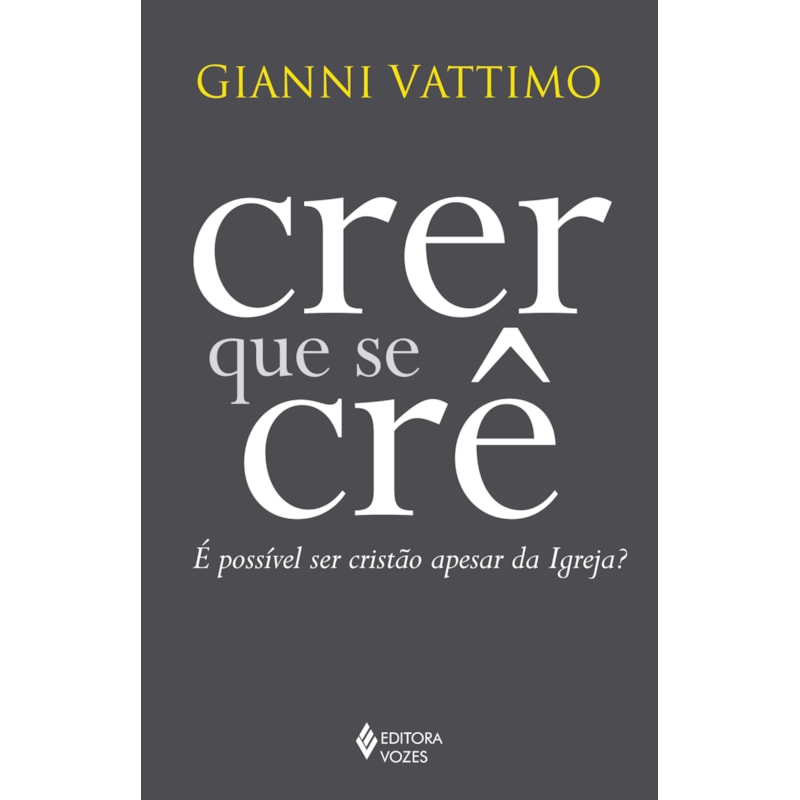 CRER QUE SE CRÊ: É POSSÍVEL SER CRISTÃO APESAR DA IGREJA?