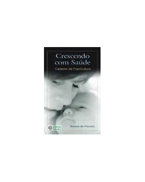 CRESCENDO COM SAUDE: CADERNO DE PUERICULTURA - 1