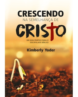 CRESCENDO NA SEMELHANÇA DE CRISTO