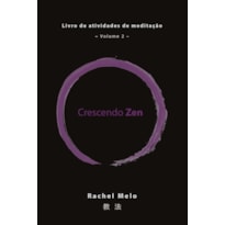 CRESCENDO ZEN: LIVRO DE ATIVIDADES DE MEDITAÇÃO, VOL.2