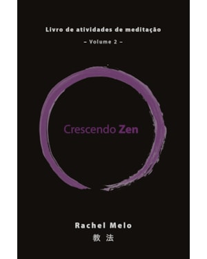 CRESCENDO ZEN: LIVRO DE ATIVIDADES DE MEDITAÇÃO, VOL.2