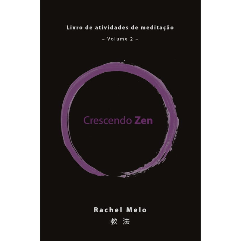 CRESCENDO ZEN: LIVRO DE ATIVIDADES DE MEDITAÇÃO, VOL.2