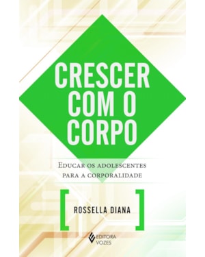 CRESCER COM O CORPO - EDUCAR OS ADOLESCENTES PARA A CORPORALIDADE
