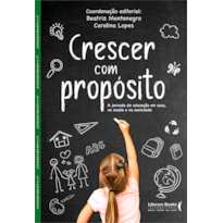 Crescer com propósito: A jornada da educação em casa, na escola e na sociedade