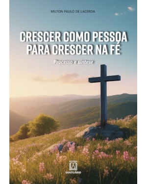 Crescer como pessoa para crescer na fé: processo de síntese