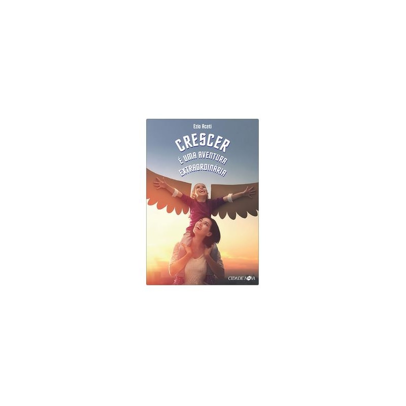 CRESCER É UMA AVENTURA EXTRAORDINÁRIA