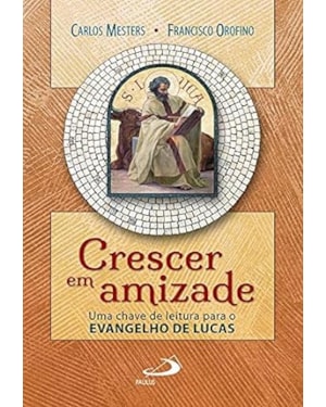 Crescer em amizade: uma chave de leitura para o evangelho de Lucas