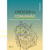 CRESCER EM COMUNHÃO - CAT. INSP CATEC. COM ADULTOS - CATEQUIZANDO