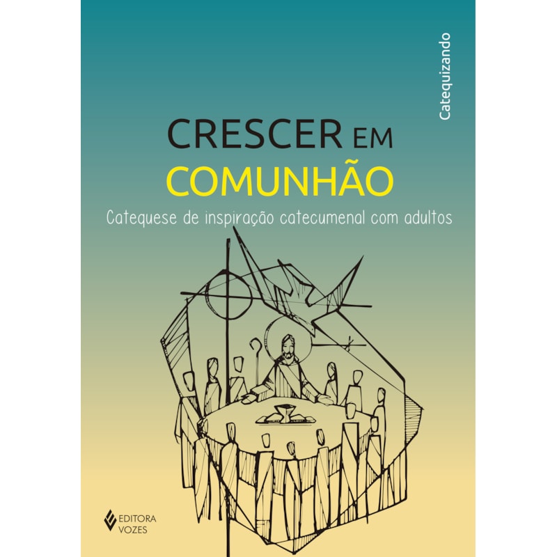 CRESCER EM COMUNHÃO - CAT. INSP CATEC. COM ADULTOS - CATEQUIZANDO