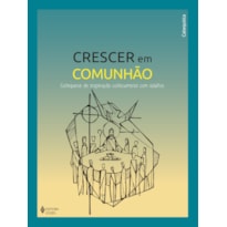 CRESCER EM COMUNHÃO - CATEQUESE DE INSPIRAÇÃO CATECUMENAL COM ADULTOS - CATEQUISTA