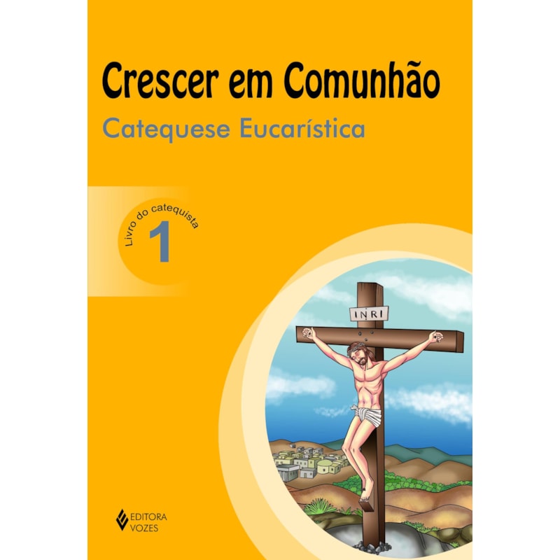 CRESCER EM COMUNHÃO CATEQUESE EUCARÍSTICA VOL. 1 CATEQUISTA