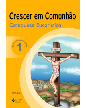 CRESCER EM COMUNHÃO CATEQUESE EUCARÍSTICA VOL. 1 CATEQUIZANDO