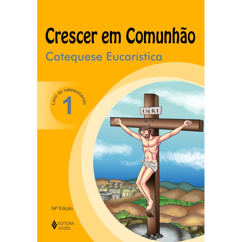 CRESCER EM COMUNHÃO CATEQUESE EUCARÍSTICA VOL. 1 CATEQUIZANDO