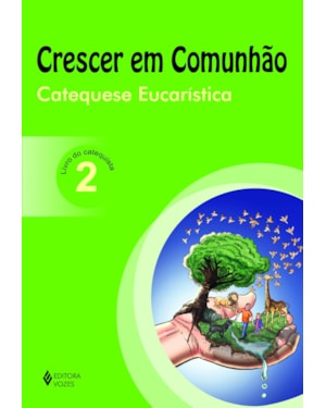 CRESCER EM COMUNHÃO CATEQUESE EUCARÍSTICA VOL. 2 CATEQUISTA