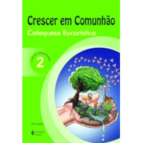 CRESCER EM COMUNHÃO CATEQUESE EUCARÍSTICA VOL. 2 CATEQUIZANDO