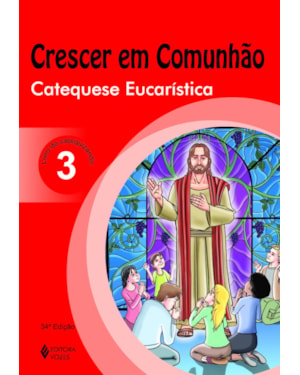 CRESCER EM COMUNHÃO CATEQUESE EUCARÍSTICA VOL. 3 CATEQUIZANDO