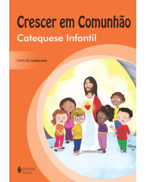 CRESCER EM COMUNHÃO CATEQUESE INFANTIL - CATEQUISTA