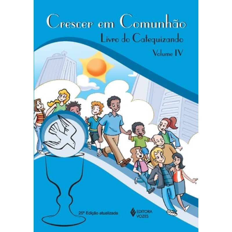 CRESCER EM COMUNHÃO - LIVRO DO CATEQUIZANDO - VOLUME.4