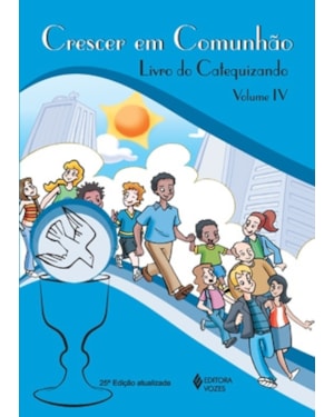 CRESCER EM COMUNHÃO - LIVRO DO CATEQUIZANDO - VOLUME.4