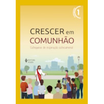 CRESCER EM COMUNHÃO VOL. 1 CATEQUISTA: CATEQUESE DE INSPIRAÇÃO CATECUMENAL