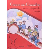 CRESCER EM COMUNHAO - VOLUME.3 - LIVRO DO CATEQUIZANDO