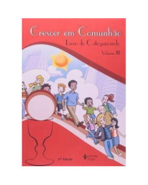 CRESCER EM COMUNHAO - VOLUME.3 - LIVRO DO CATEQUIZANDO