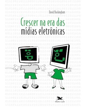 CRESCER NA ERA DAS MÍDIAS ELETRÔNICAS