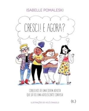 Cresci! e agora? - conselhos de uma jovem adulta que já foi uma adolescente confusa