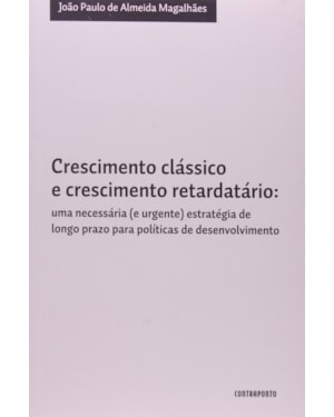 CRESCIMENTO CLASSICO E CRESCIMENTO RETARDATARIO - UMA NECESSARIA (E URGENTE - 1