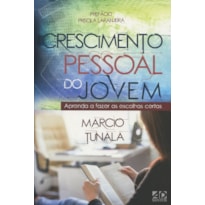 CRESCIMENTO PESSOAL DO JOVEM: APRENDA A FAZER AS ESCOLHAS CERTAS