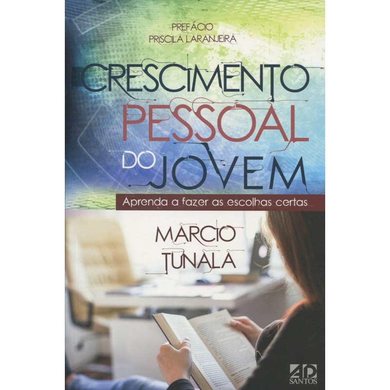 CRESCIMENTO PESSOAL DO JOVEM: APRENDA A FAZER AS ESCOLHAS CERTAS