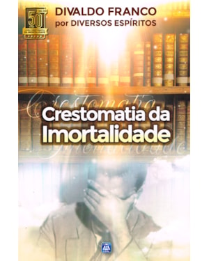CRESTOMATIA DA IMORTALIDADE